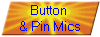Button 
& Pin Mics