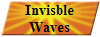 Invisble
Waves