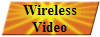 Wireless
Video